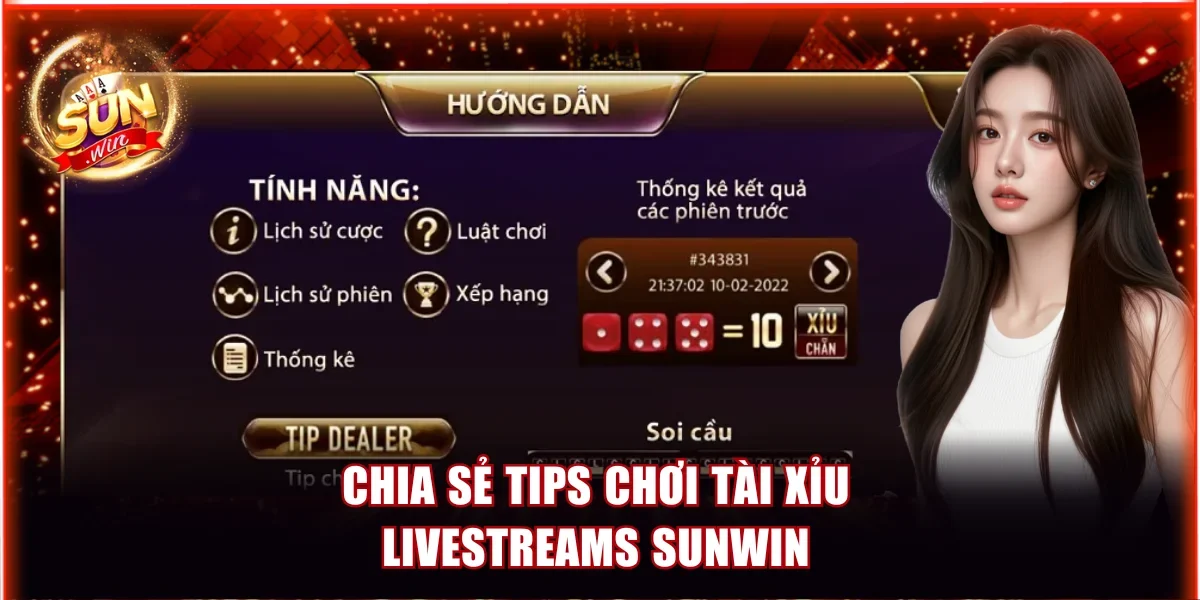 Chia sẻ tips chơi Tài Xỉu livestreams Sunwin