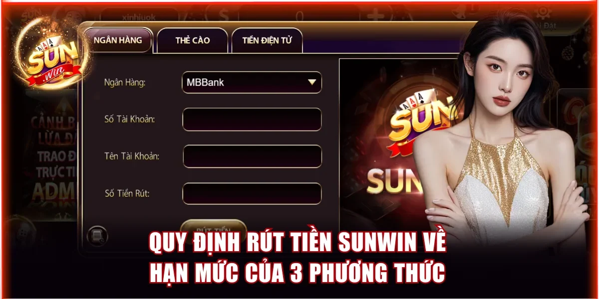 Quy định rút tiền Sunwin về hạn mức của 3 phương thức giao dịch