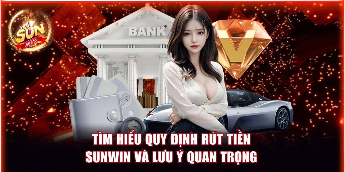 Quy định rút tiền Sunwin