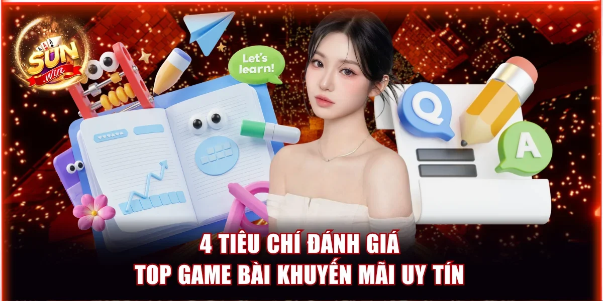 4 yếu tố để đánh giá top game bài khuyến mãi uy tín
