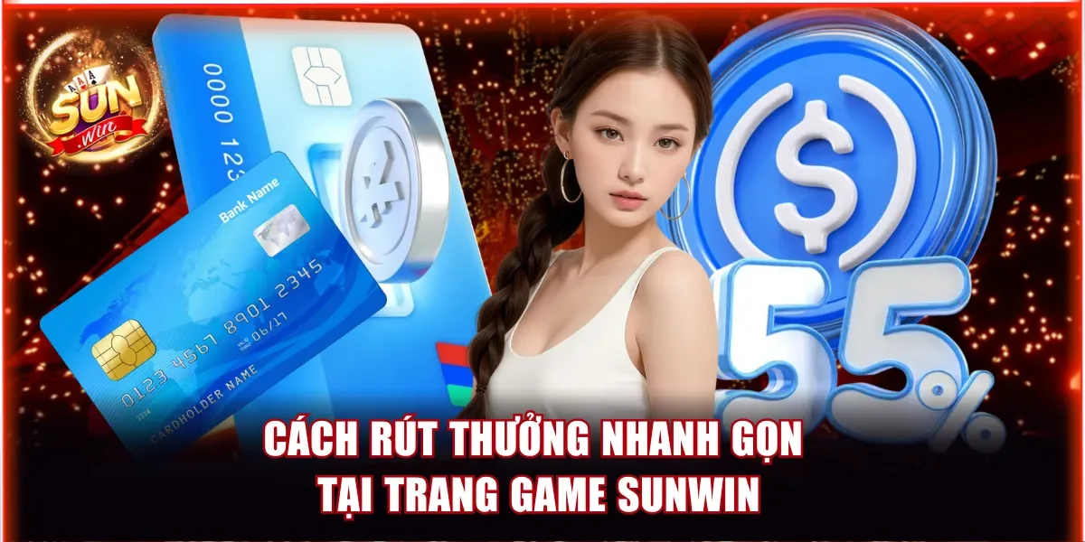 Cách rút thưởng nhanh gọn tại trang game Sunwin