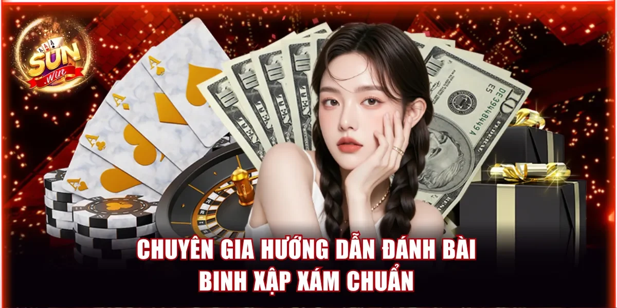 Chuyên gia hướng dẫn đánh bài binh xập xám chuẩn
