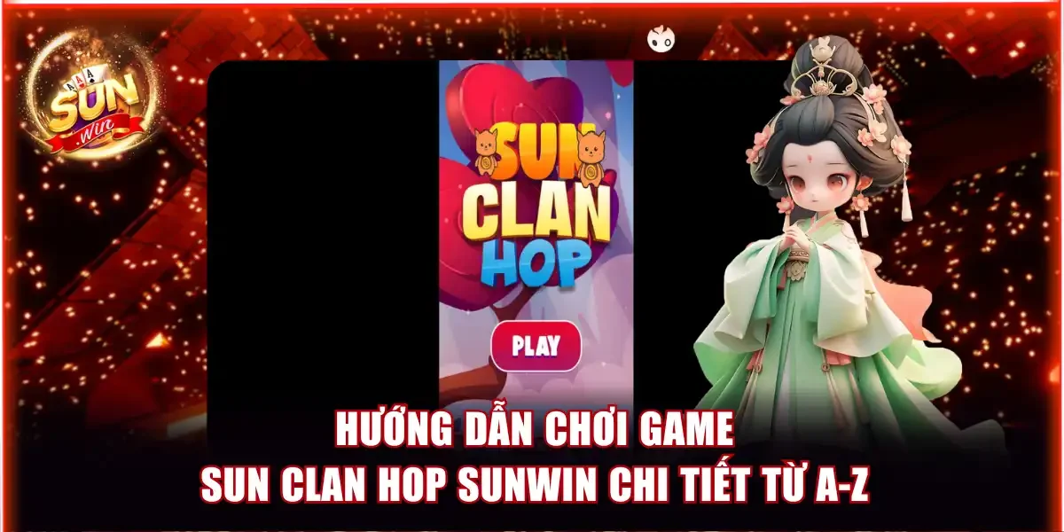 Hướng dẫn chơi game Sun Clan Hop Sunwin