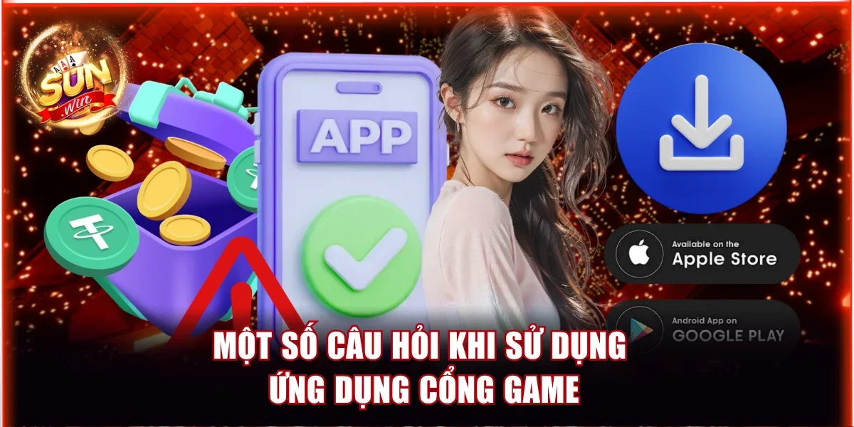 Một số câu hỏi khi sử dụng ứng dụng cổng game