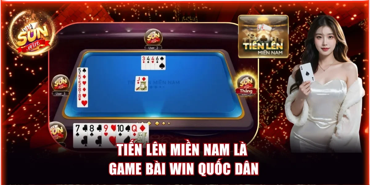 Tiến Lên Miền Nam là game bài Win quốc dân
