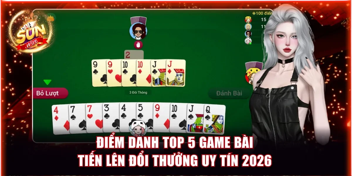 game bài Tiến Lên đổi thưởng